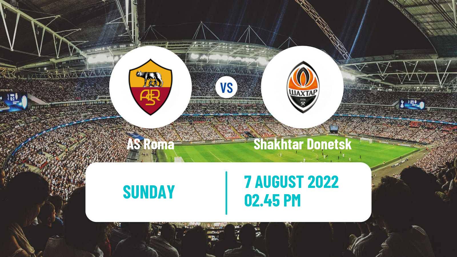 Soccer Club Friendly Roma - Shakhtar Donetsk