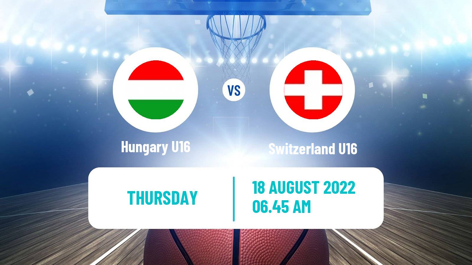 Basketball EuroBasket U16 B Hungary U16 - Switzerland U16