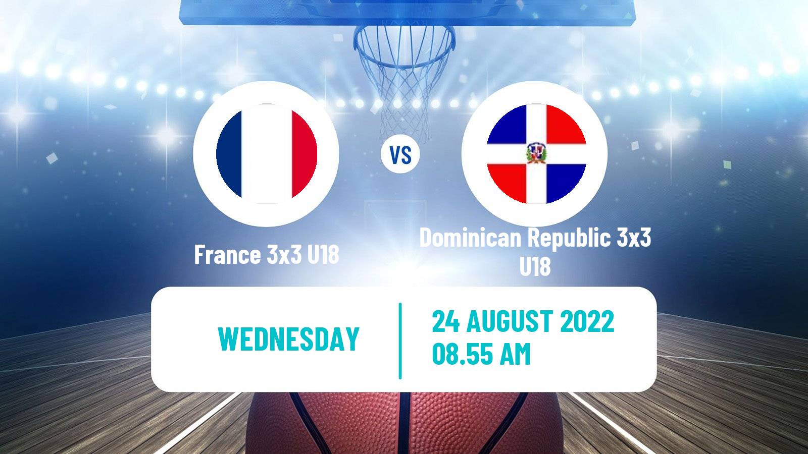 Basketball World Cup Basketball 3x3 U18 France 3x3 U18 - Dominican Republic 3x3 U18