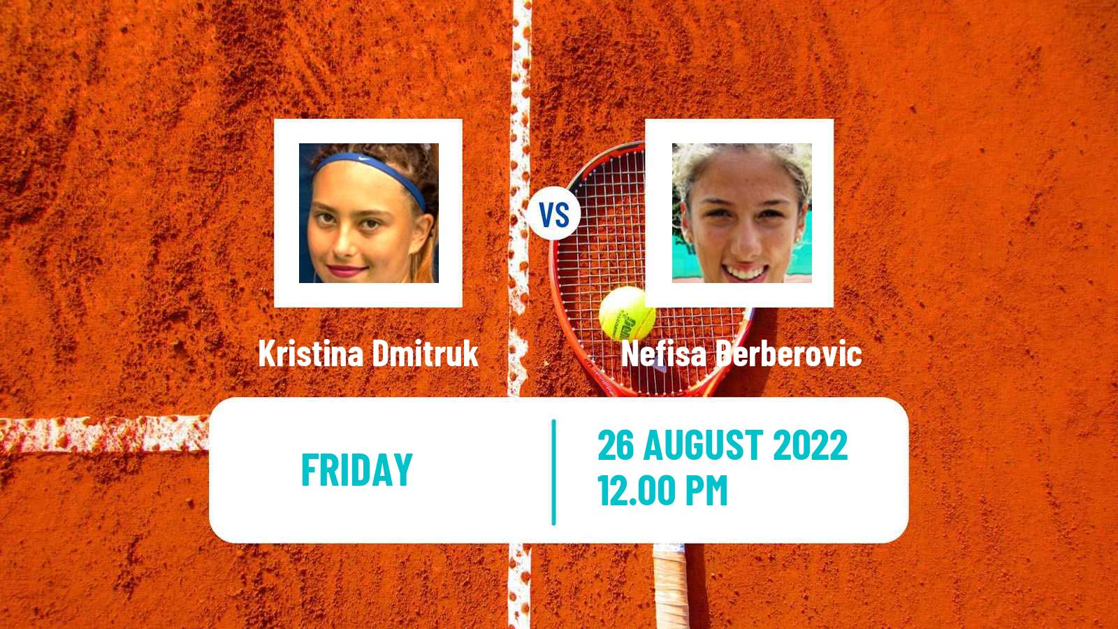 Tennis ITF Tournaments Kristina Dmitruk - Nefisa Berberovic