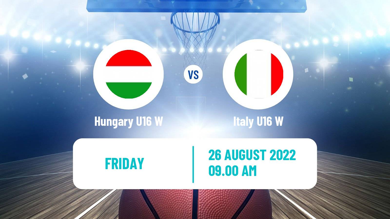 Basketball European Championship U16 Basketball Women Hungary U16 W - Italy U16 W