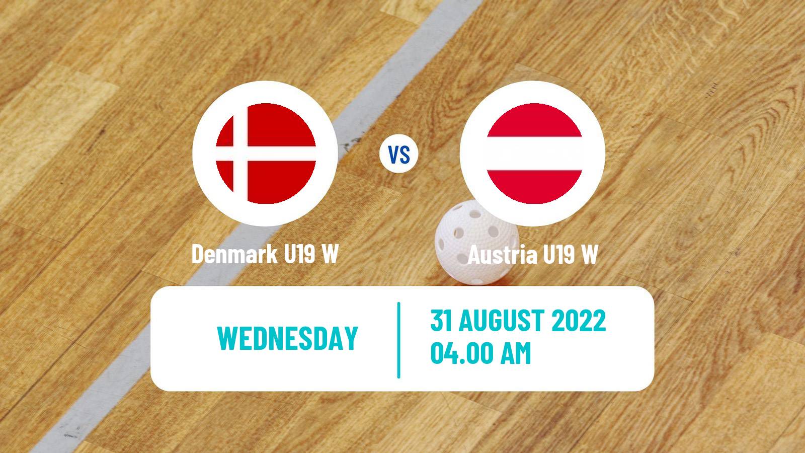 Floorball World Championship Floorball U19 Women Denmark U19 W - Austria U19 W