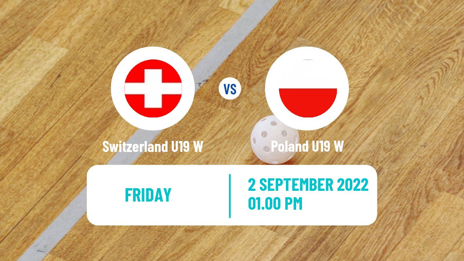 Floorball World Championship Floorball U19 Women Switzerland U19 W - Poland U19 W