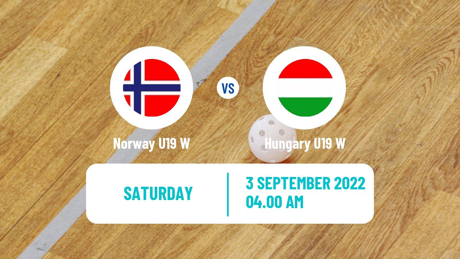 Floorball World Championship Floorball U19 Women Norway U19 W - Hungary U19 W
