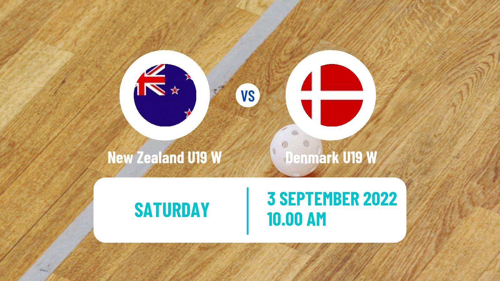 Floorball World Championship Floorball U19 Women New Zealand U19 W - Denmark U19 W