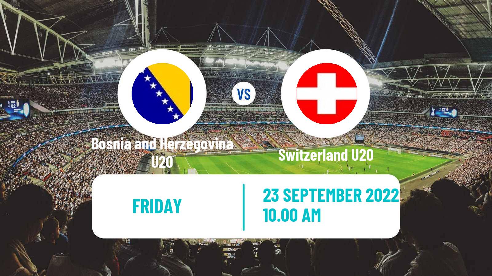 Soccer Friendly Bosnia and Herzegovina U20 - Switzerland U20