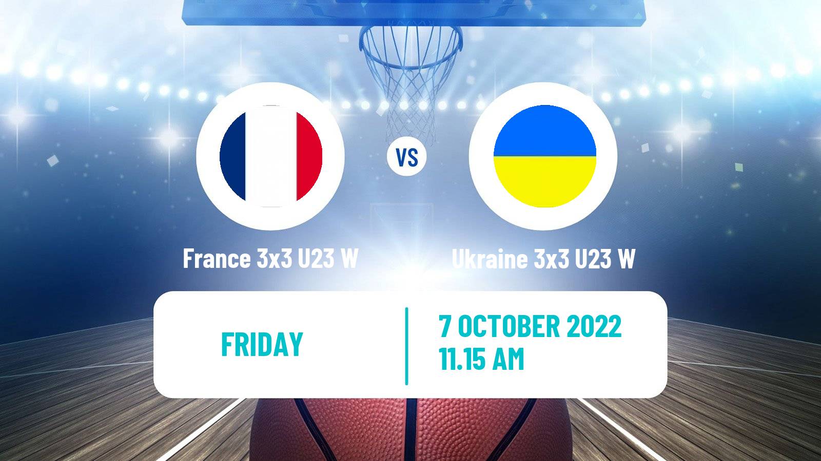 Basketball World Cup Basketball 3x3 U23 Women France 3x3 U23 W - Ukraine 3x3 U23 W