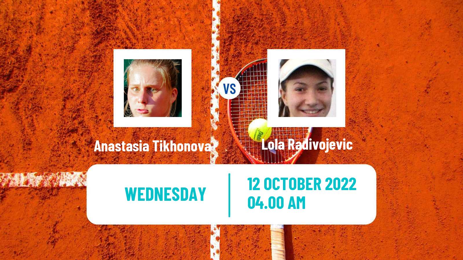 Tennis ITF Tournaments Anastasia Tikhonova - Lola Radivojevic