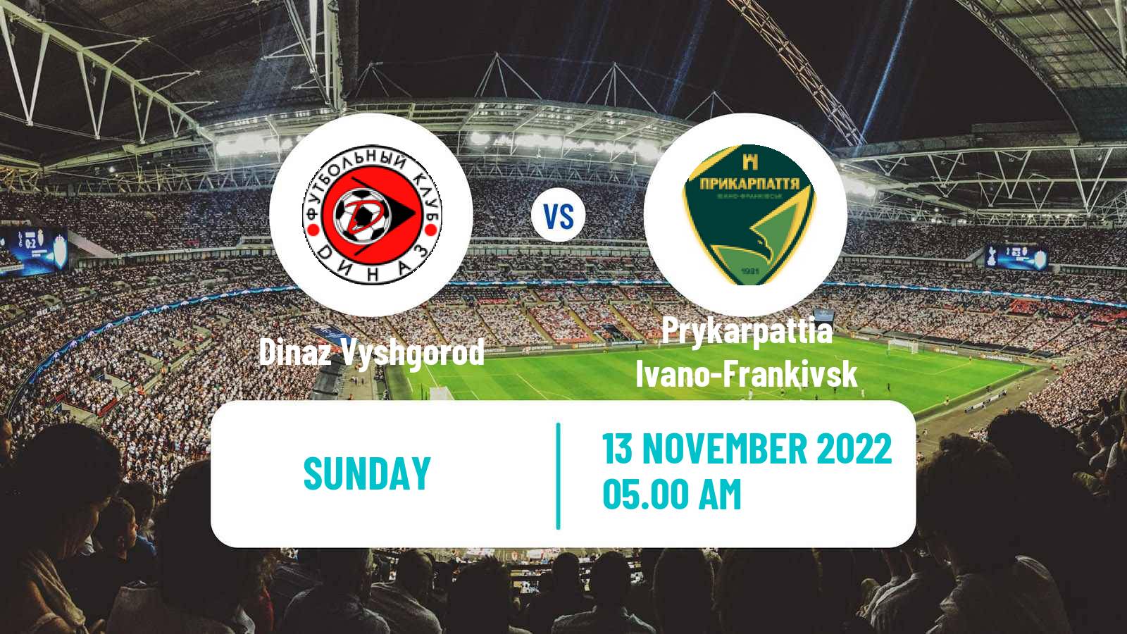 Soccer Ukrainian Persha Liga Dinaz Vyshgorod - Prykarpattia Ivano-Frankivsk