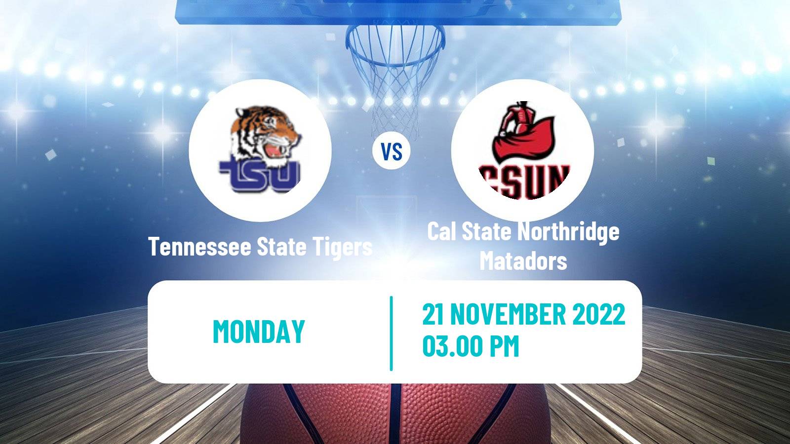 Basketball NCAA College Basketball Tennessee State Tigers - Cal State Northridge Matadors