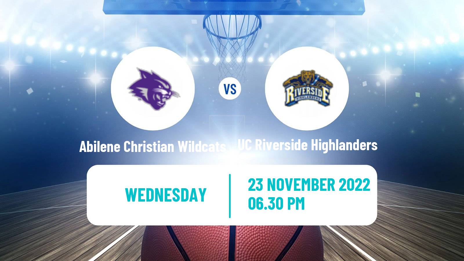 Basketball NCAA College Basketball Abilene Christian Wildcats - UC Riverside Highlanders