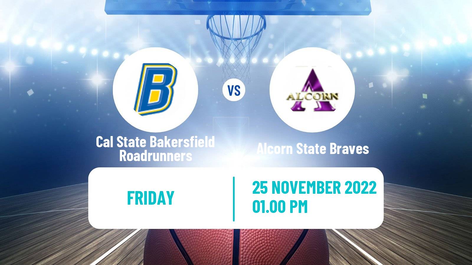 Basketball NCAA College Basketball Cal State Bakersfield Roadrunners - Alcorn State Braves