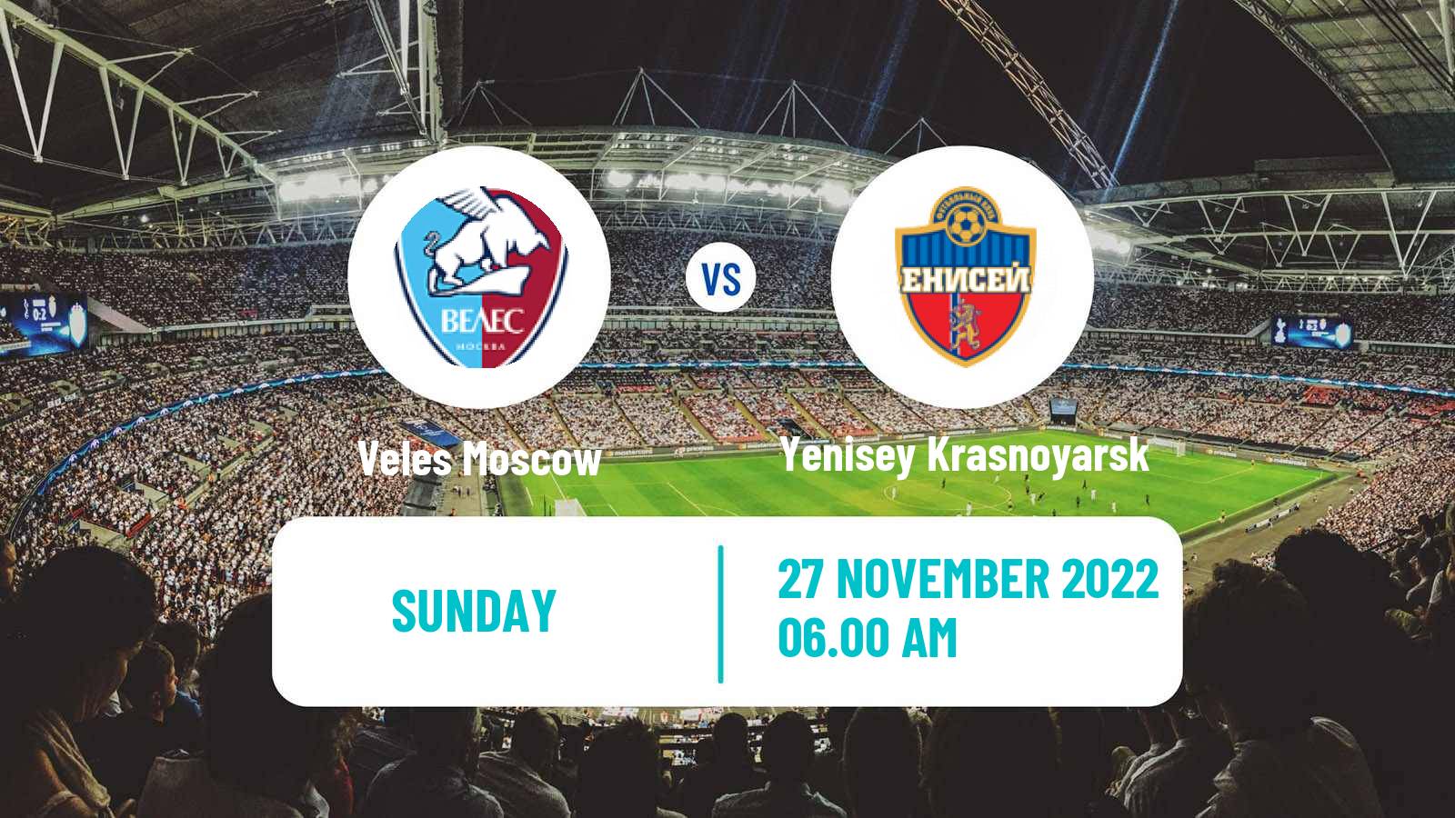 Soccer Russian FNL Veles Moscow - Yenisey Krasnoyarsk