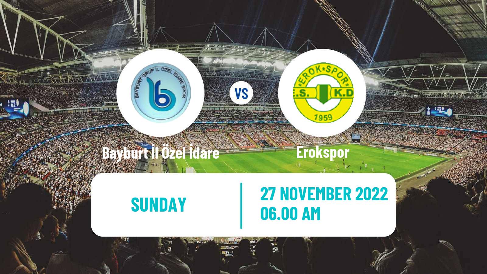 Soccer Turkish Second League White Group Bayburt İl Özel İdare - Erokspor
