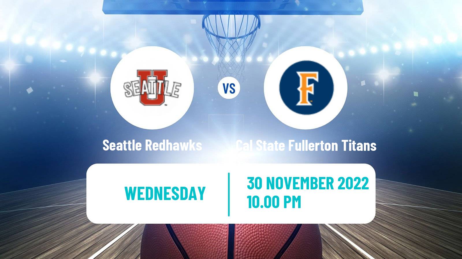 Basketball NCAA College Basketball Seattle Redhawks - Cal State Fullerton Titans