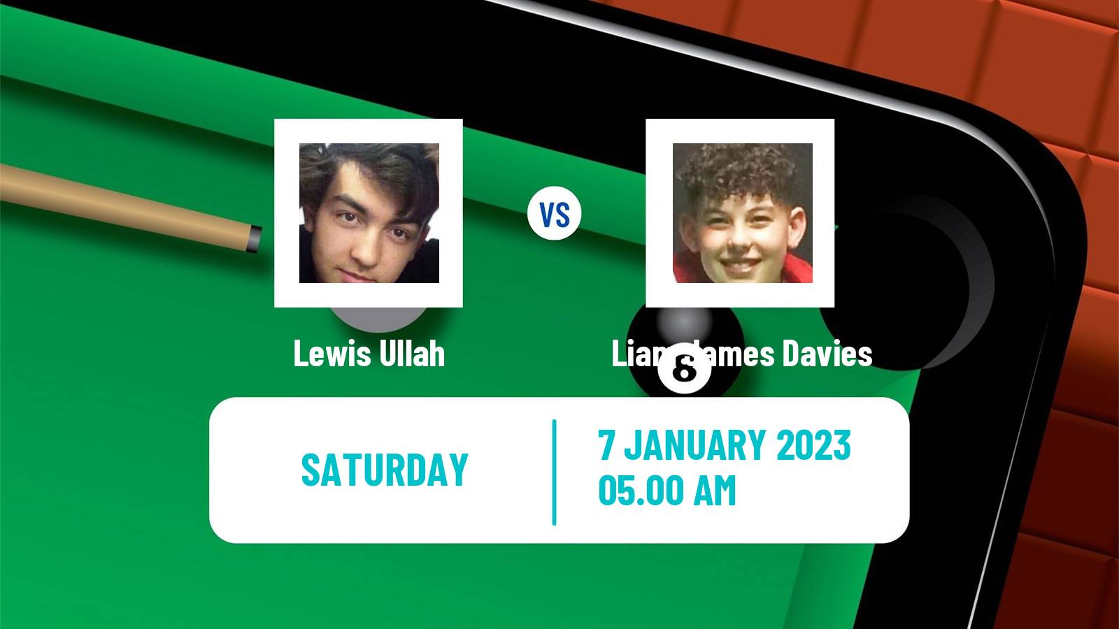 Snooker Snooker Lewis Ullah - Liam James Davies