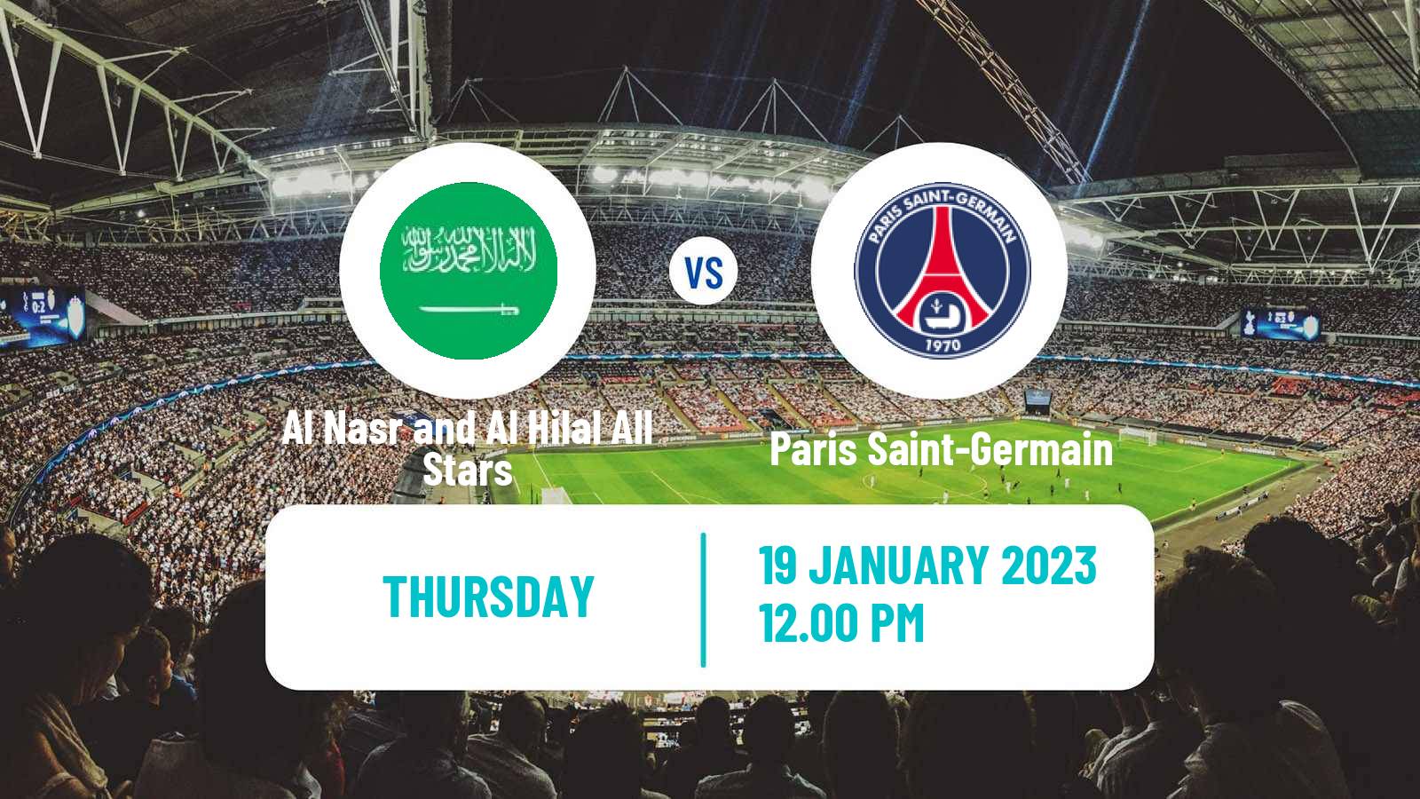 Soccer Club Friendly Al Nasr and Al Hilal All Stars - Paris Saint-Germain