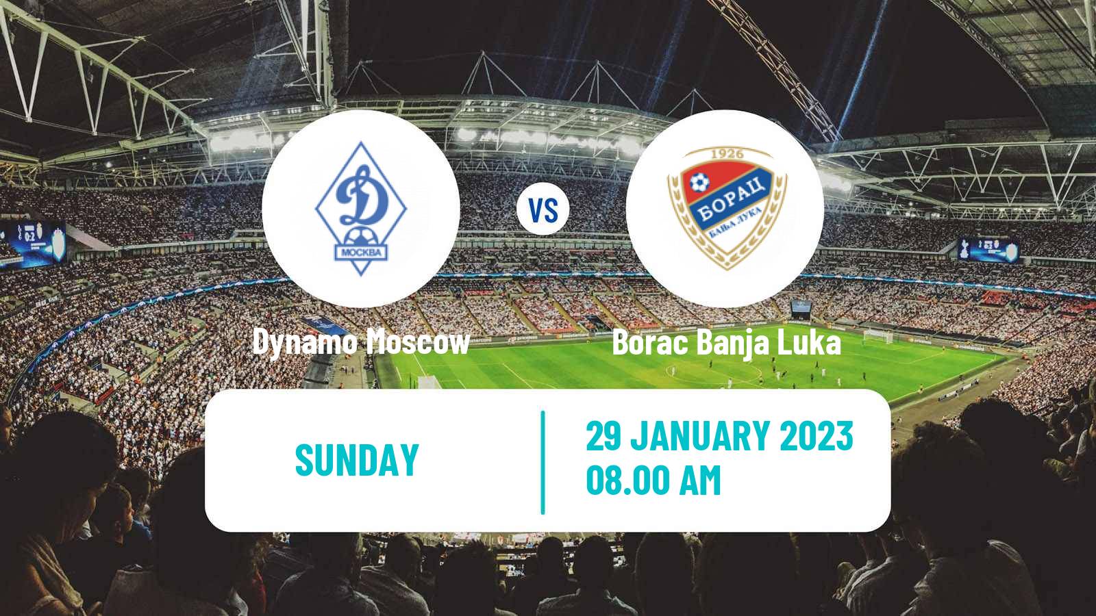 Soccer Club Friendly Dynamo Moscow - Borac Banja Luka