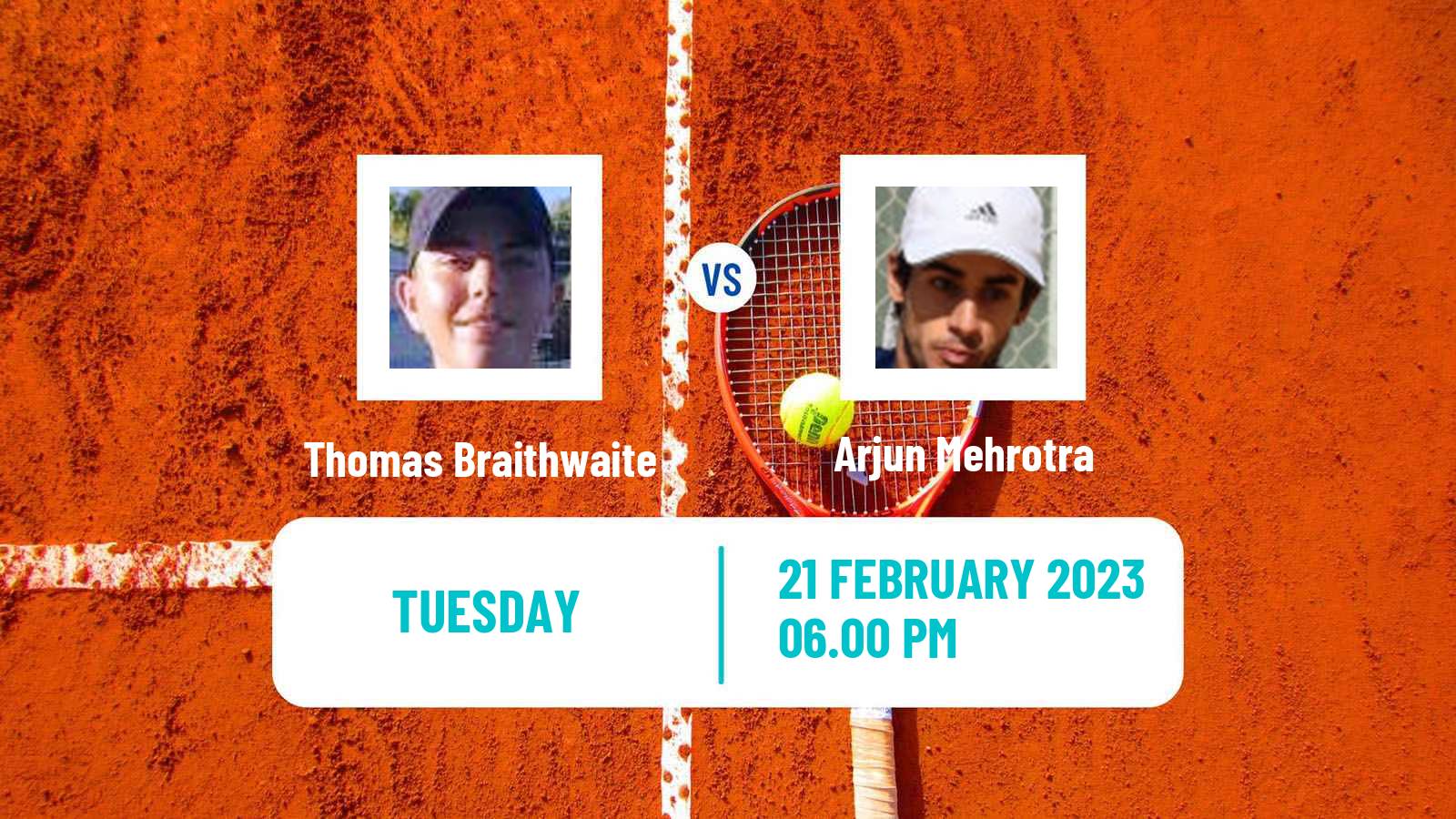 Tennis ITF Tournaments Thomas Braithwaite - Arjun Mehrotra