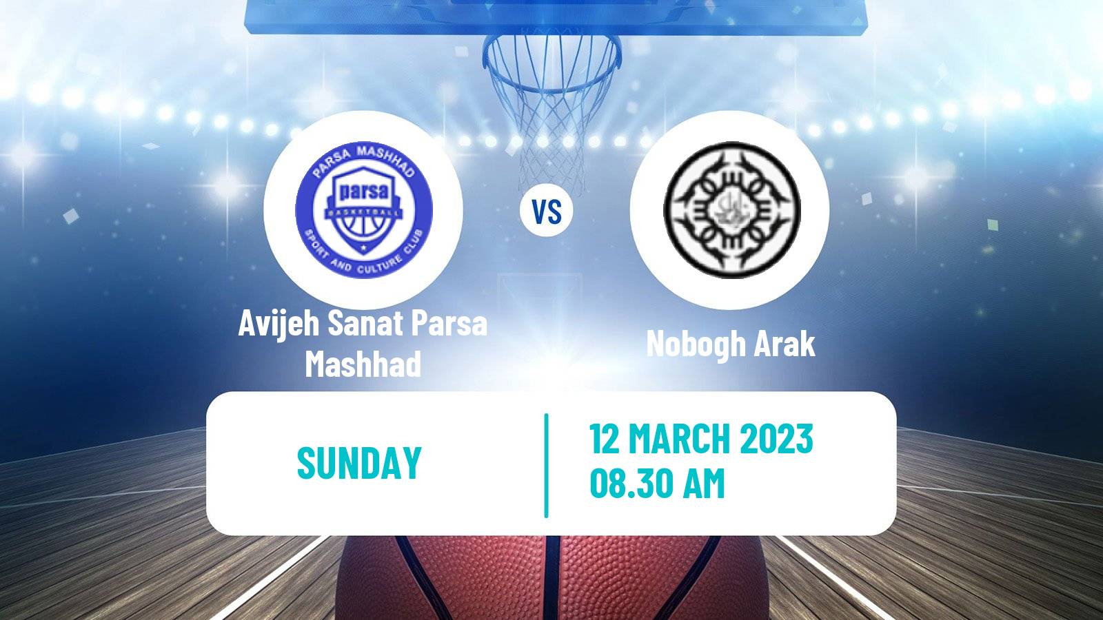 Basketball Iran Super League Basketball Avijeh Sanat Parsa Mashhad - Nobogh Arak