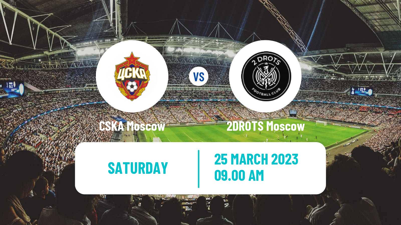 Soccer Club Friendly CSKA Moscow - 2DROTS Moscow