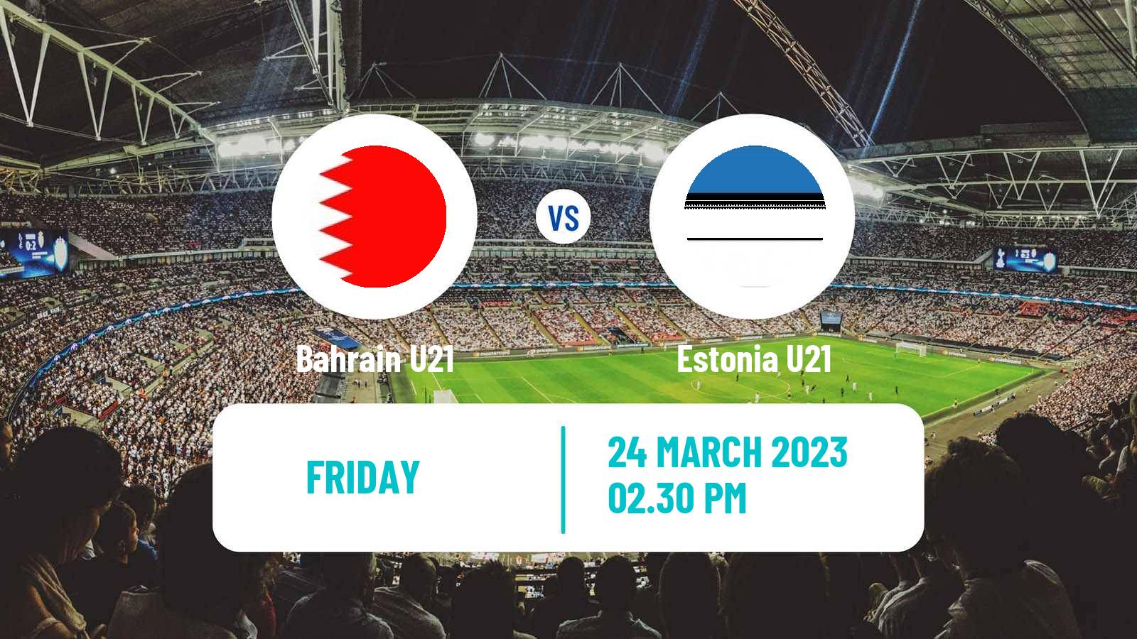 Soccer Friendly Bahrain U21 - Estonia U21