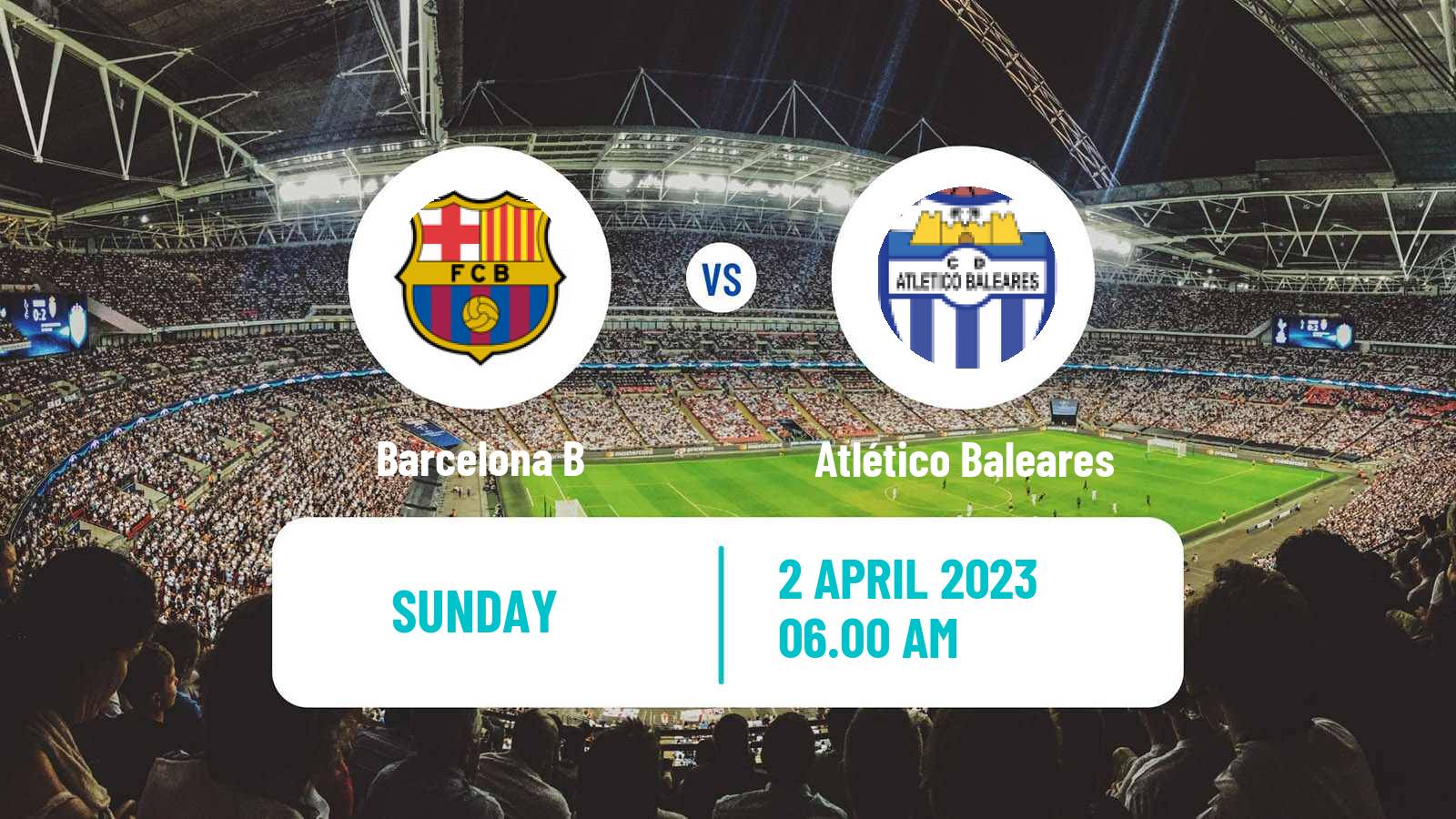 Soccer Spanish Primera RFEF Group 2 Barcelona B - Atlético Baleares