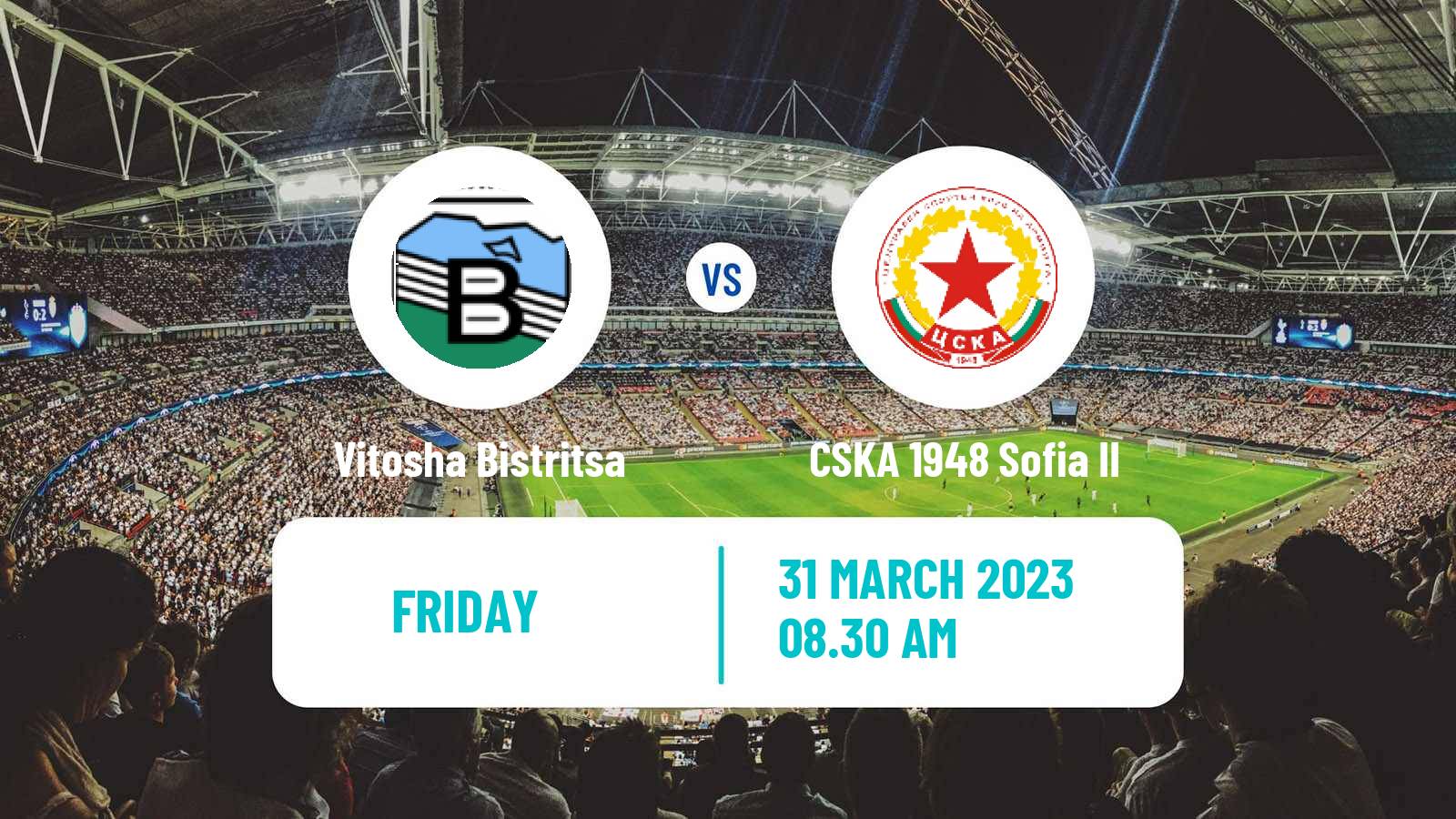 Soccer Bulgarian Vtora Liga Vitosha Bistritsa - CSKA 1948 Sofia II