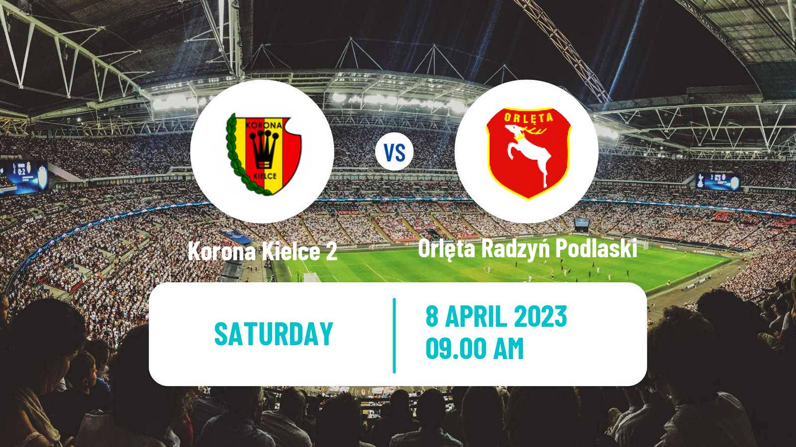 Soccer Polish Division 3 - Group IV Korona Kielce 2 - Orlęta Radzyń Podlaski