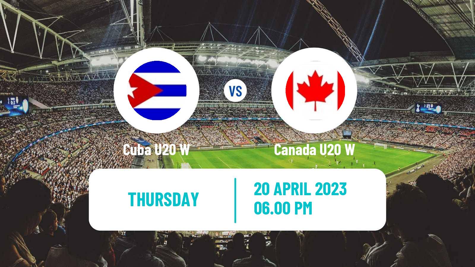 Soccer CONCACAF Championship U20 Women Cuba U20 W - Canada U20 W