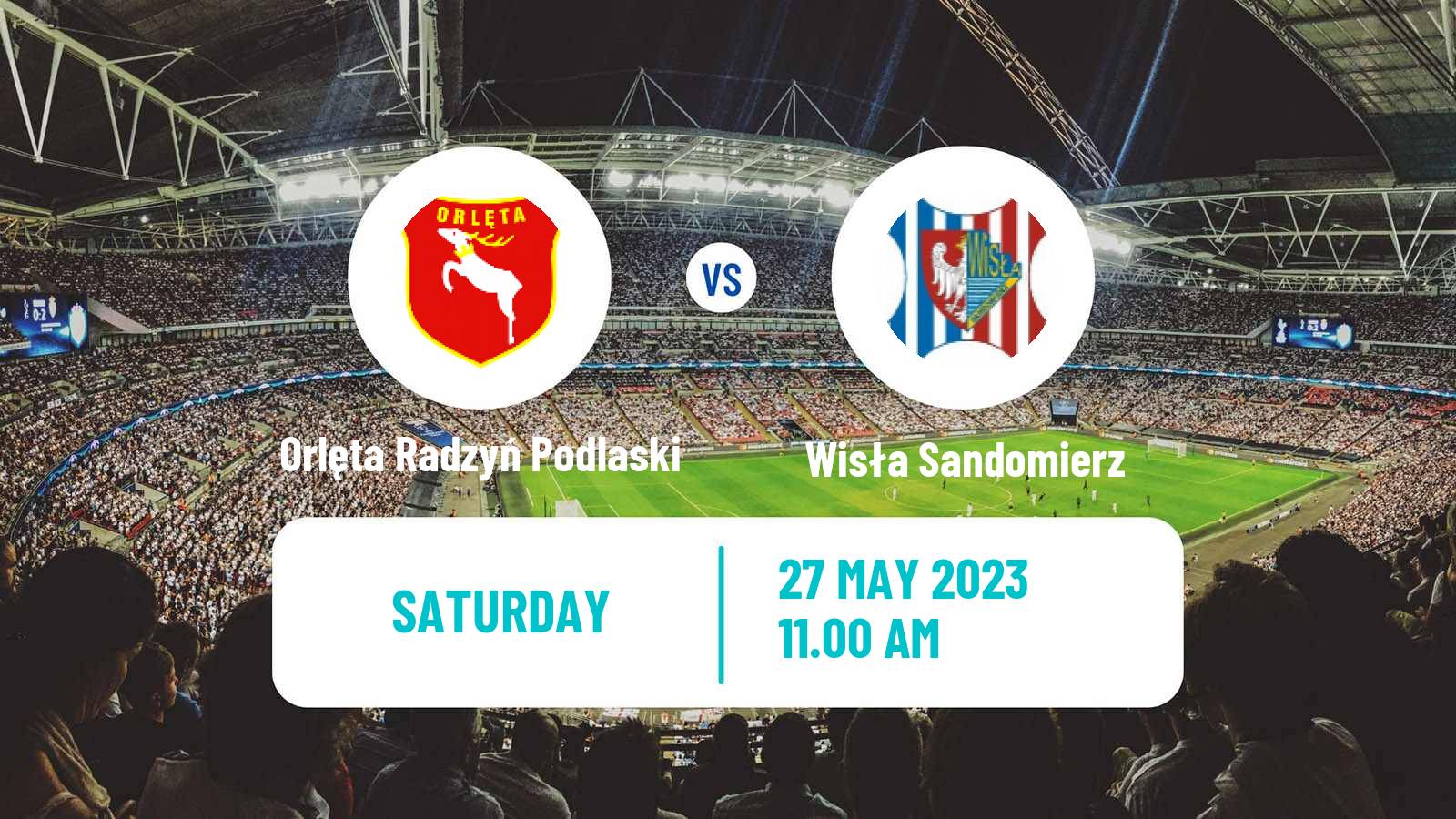 Soccer Polish Division 3 - Group IV Orlęta Radzyń Podlaski - Wisła Sandomierz