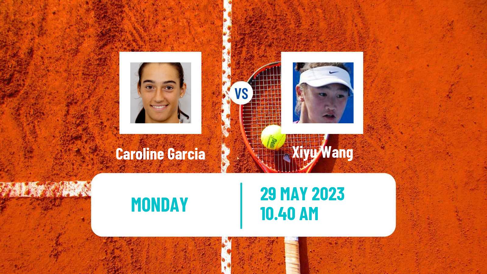 Tennis WTA Roland Garros Caroline Garcia - Xiyu Wang