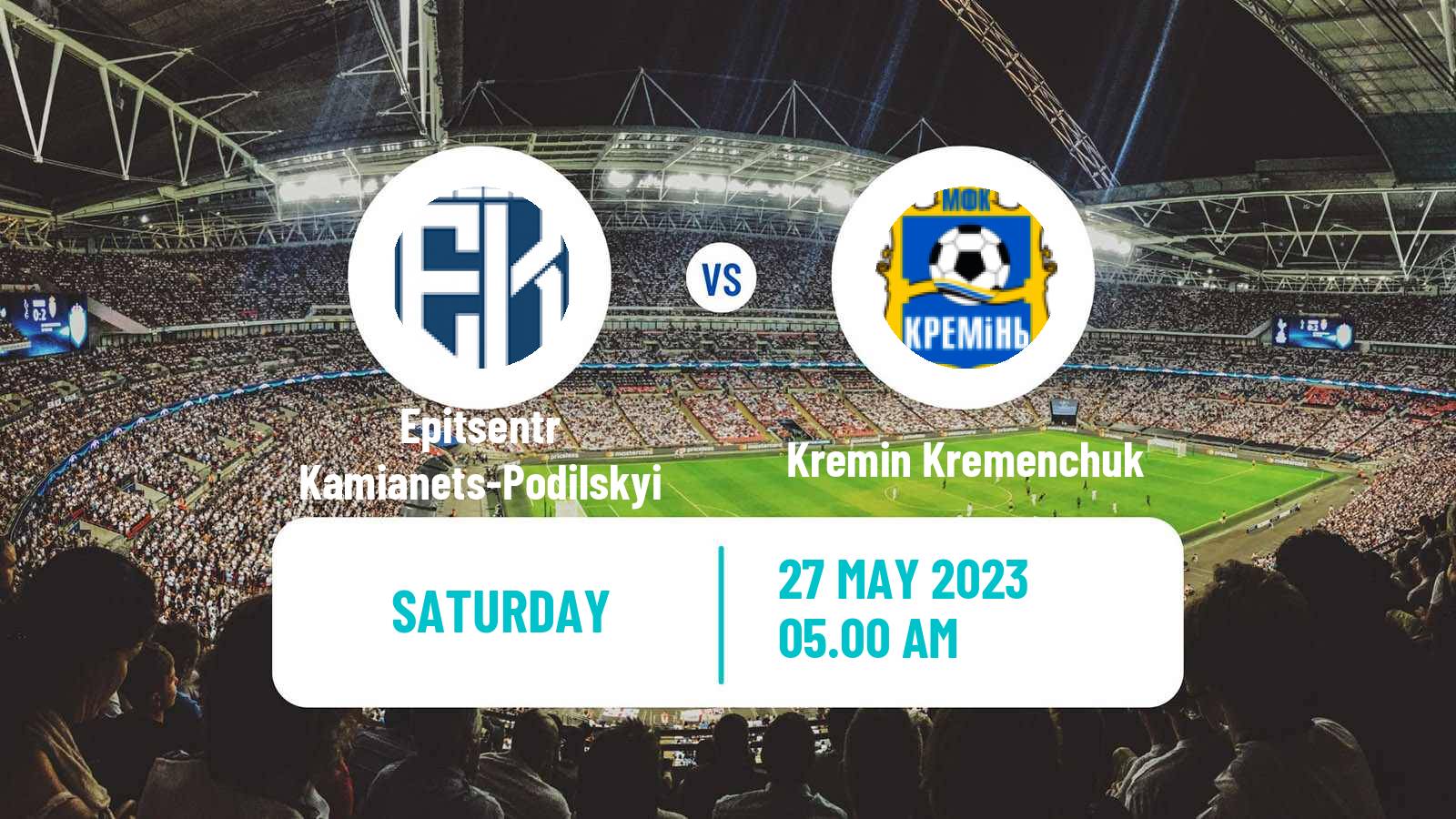 Soccer Ukrainian Persha Liga Epitsentr Kamianets-Podilskyi - Kremin Kremenchuk