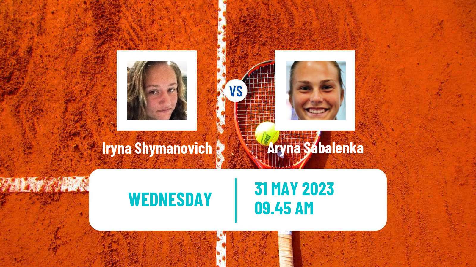 Tennis WTA Roland Garros Iryna Shymanovich - Aryna Sabalenka