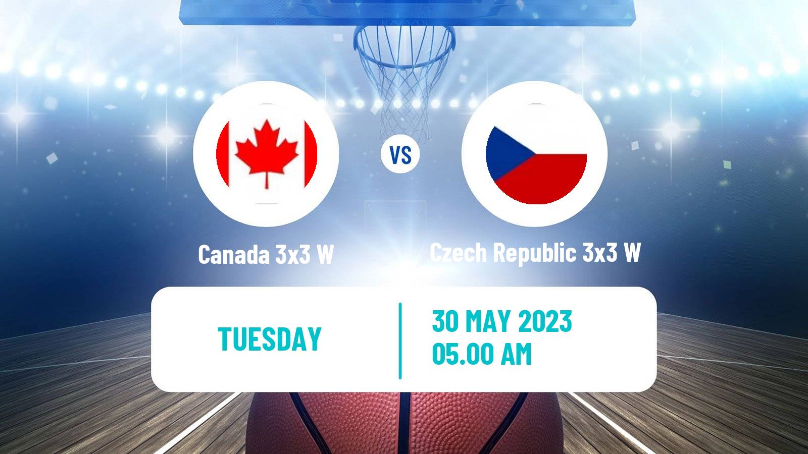 Basketball World Cup Basketball 3x3 Women Canada 3x3 W - Czech Republic 3x3 W