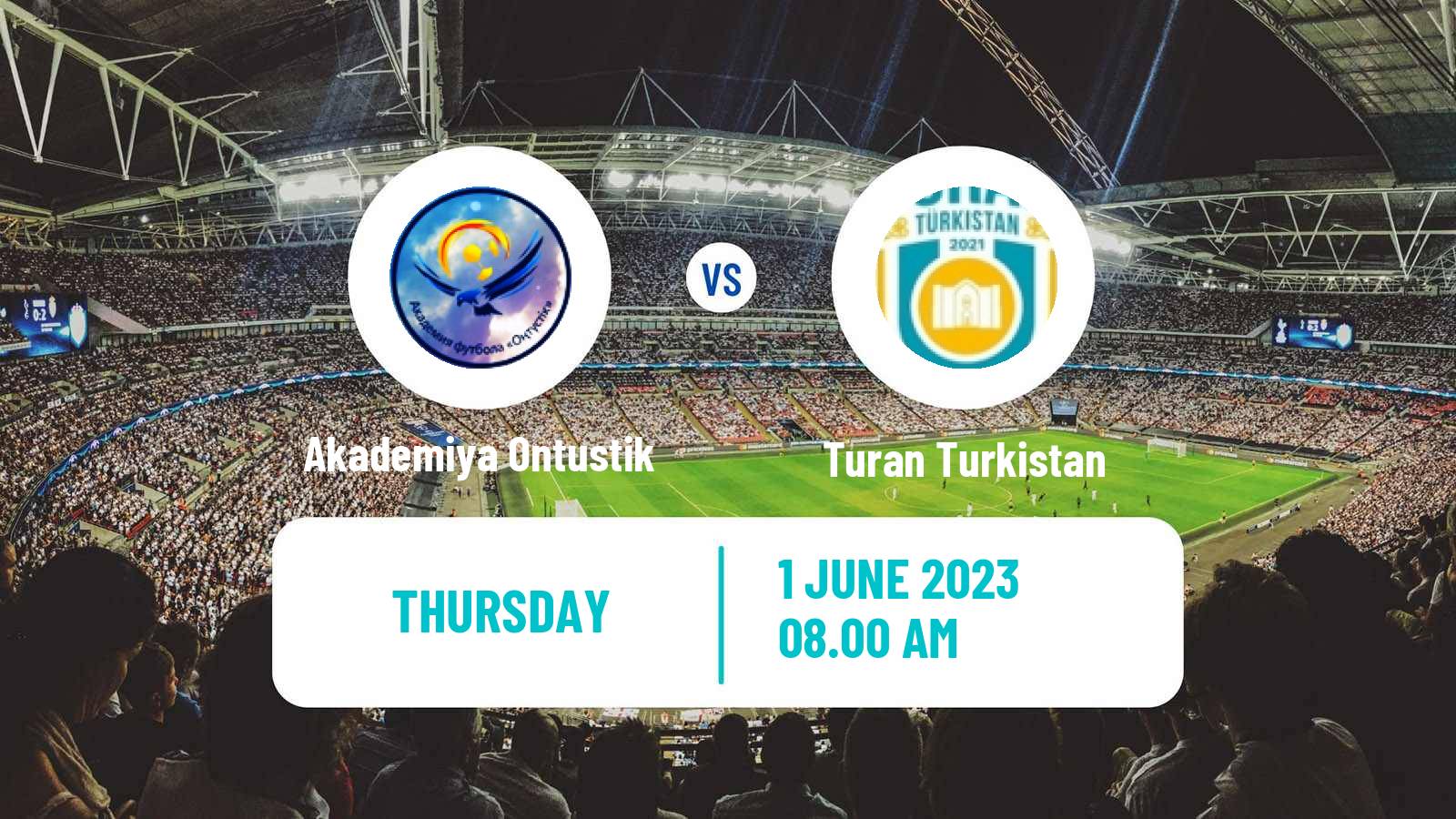 Soccer Kazakh First Division Akademiya Ontustik - Turan Turkistan