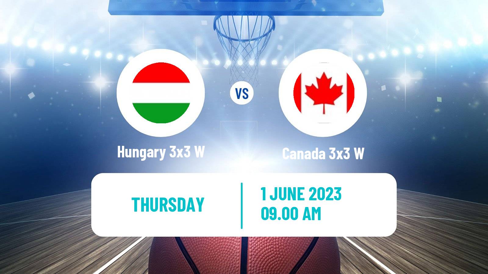Basketball World Cup Basketball 3x3 Women Hungary 3x3 W - Canada 3x3 W