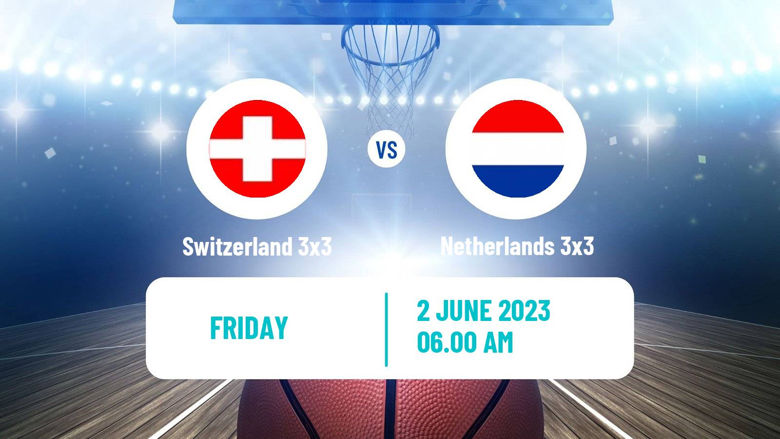 Basketball World Cup Basketball 3x3 Switzerland 3x3 - Netherlands 3x3