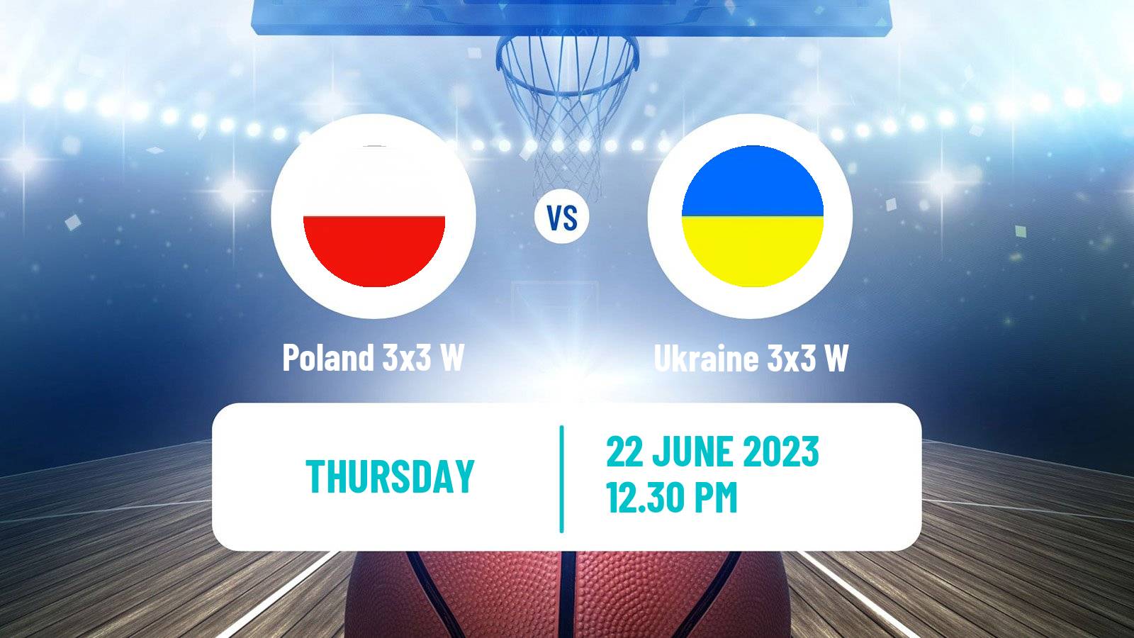 Basketball European Games 3x3 Women Poland 3x3 W - Ukraine 3x3 W