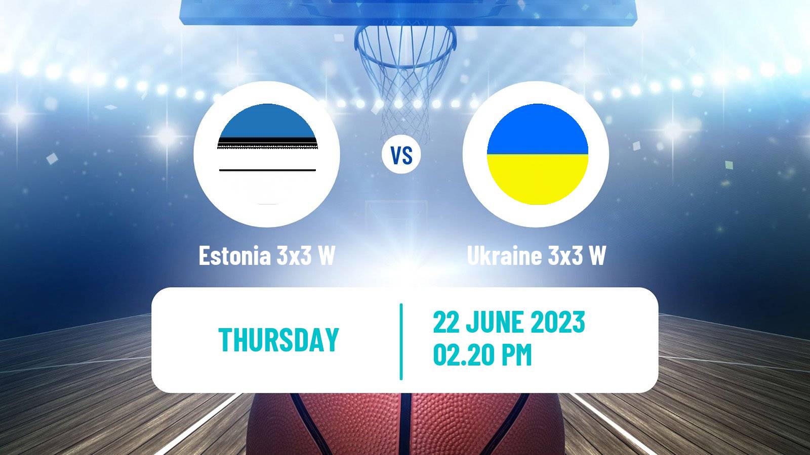 Basketball European Games 3x3 Women Estonia 3x3 W - Ukraine 3x3 W