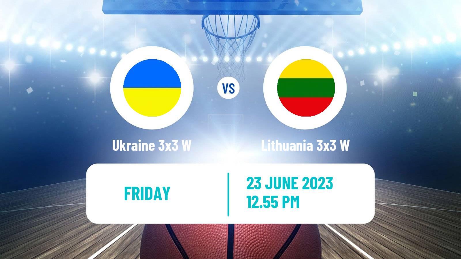 Basketball European Games 3x3 Women Ukraine 3x3 W - Lithuania 3x3 W