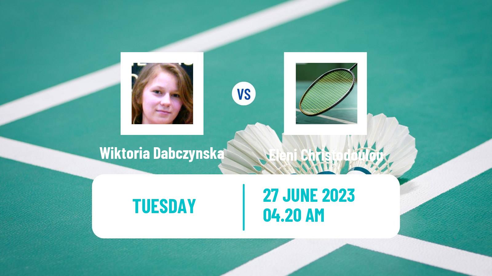 Badminton BWF European Games Women Wiktoria Dabczynska - Eleni Christodoulou
