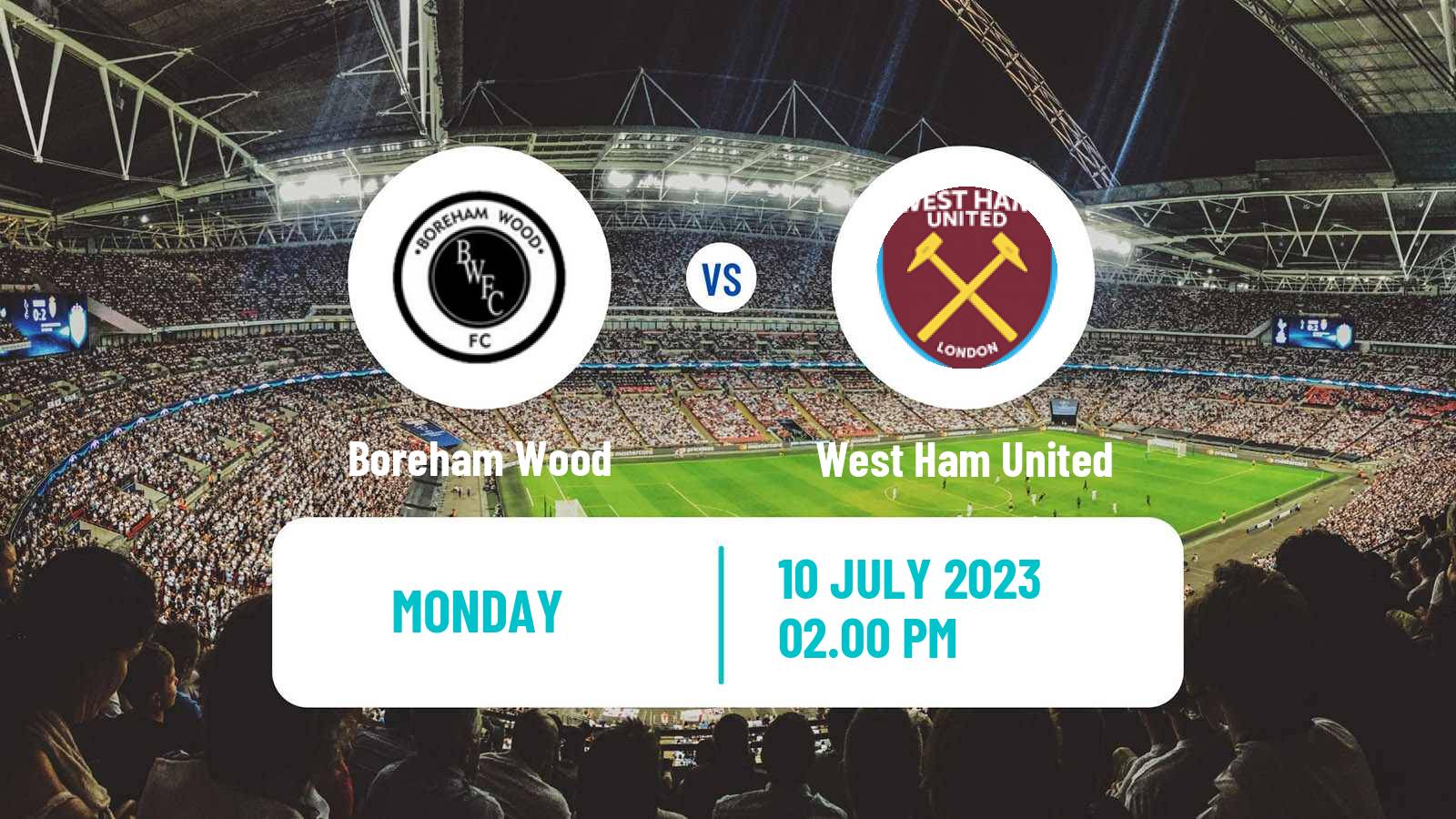 Soccer Club Friendly Boreham Wood - West Ham United