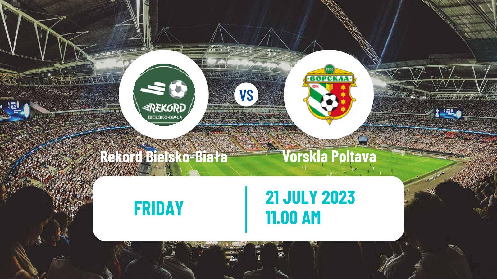 Soccer Club Friendly Rekord Bielsko-Biała - Vorskla Poltava