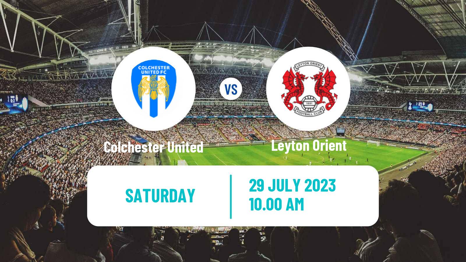 Soccer Club Friendly Colchester United - Leyton Orient