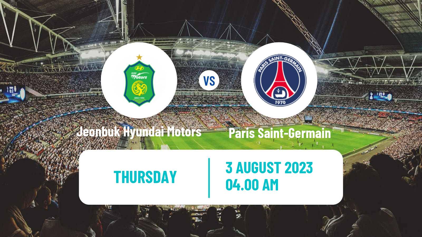 Soccer Club Friendly Jeonbuk Hyundai Motors - Paris Saint-Germain