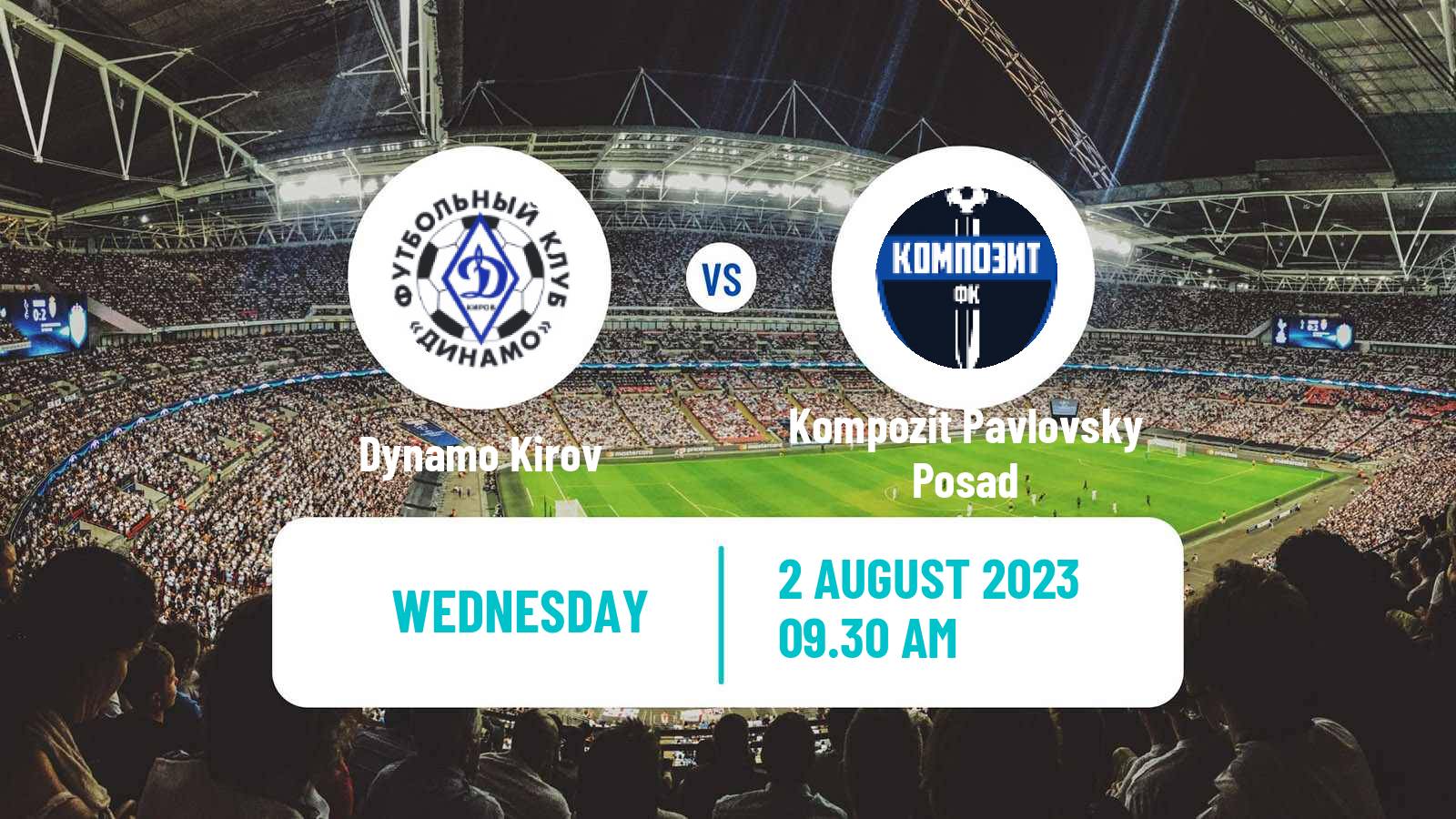 Soccer Russian Cup Dynamo Kirov - Kompozit Pavlovsky Posad