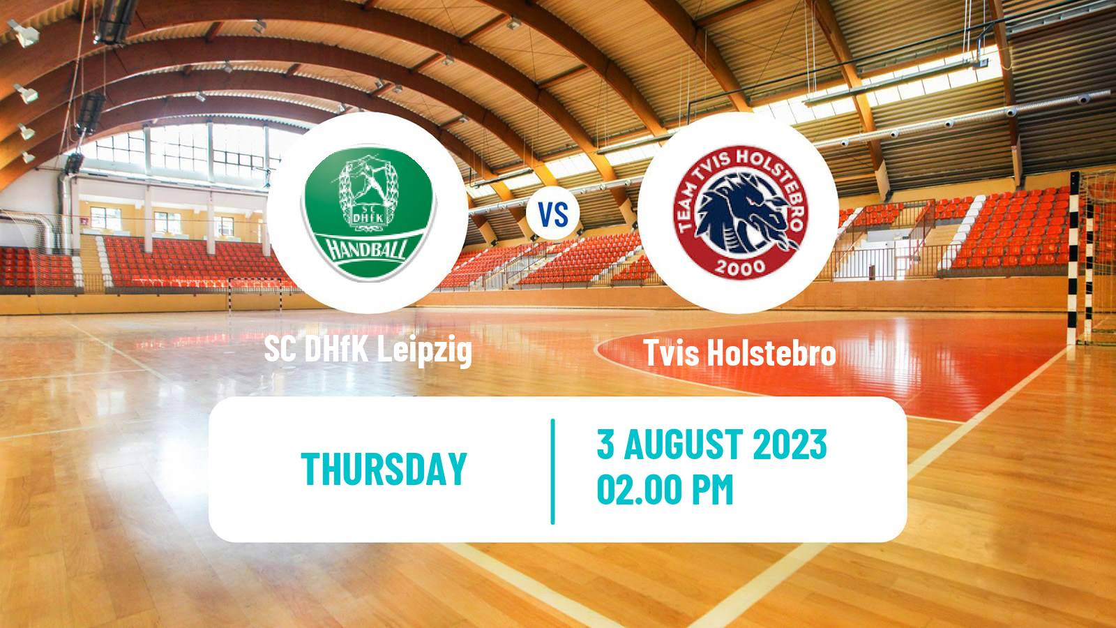 Handball Club Friendly Hanbdall SC DHfK Leipzig - Tvis Holstebro