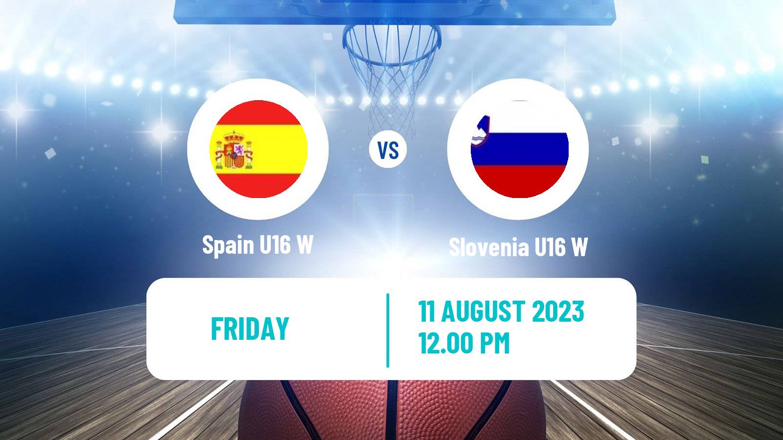 Basketball European Championship U16 Basketball Women Spain U16 W - Slovenia U16 W