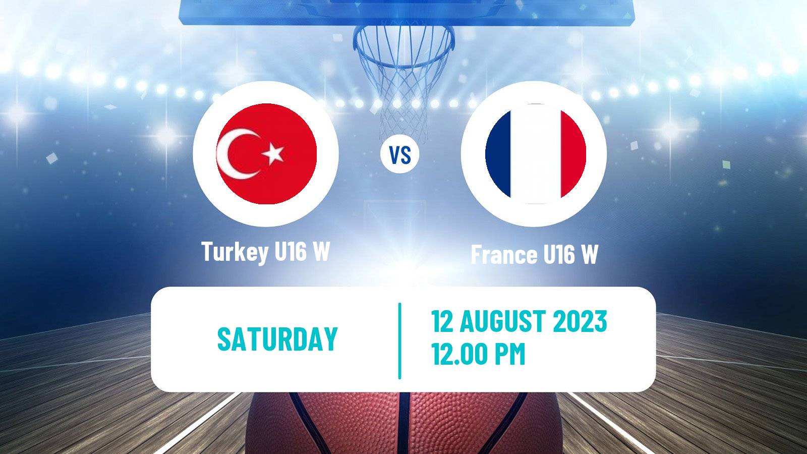 Basketball European Championship U16 Basketball Women Turkey U16 W - France U16 W